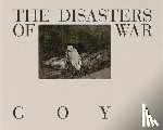Goya, Francisco - Goya: The Disasters of War