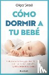 Sesé, Olga - Cómo Dormir a Tu Bebé/ How to Get Your Baby to Sleep