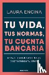 Encina, Laura - Tu Vida, Tus Normas, Tu Cuenta Bancaria / Your Life, Your Rules, Your Bank Account