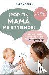 Serra, Marta - ¡Por Fin Mamá Me Entiende! / Finally, Mommy Understands Me!