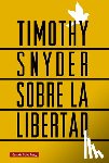 Snyder, Timothy - Sobre La Libertad