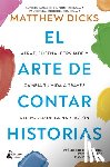 Dicks, Matthew - Arte de Contar Historias, El