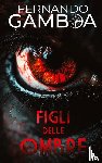 Gamboa, Fernando, Mercangelli, Leonora - Figli Delle Ombre