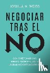 Weiss, Joshua N. - Negociar Tras El No