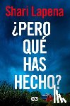 Lapena, Shari - ¿Pero Qué Has Hecho?/ What Have You Done?