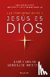 González-Hurtado, José Carlos - Las Evidencias de Que Jesús Es Dios / The Evidence That Jesus Is God