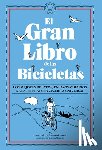 Barahona Lorenzo, Lucía - El Gran Libro de Las Bicicletas. Los Mejores Relatos, Ensayos Y Diarios de la Literatura Ciclista Universal / The Great Book of Bicycles