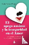 Becker-Phelps, Leslie - Apego Ansioso Y La Inseguridad En El Amor, El