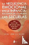Webb, Jonice - Negligencia Emocional En La Infancia, Las: Reconocer Y Superar Las Secuelas