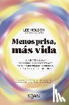Holden, Lee - Menos Prisa, Más Vida