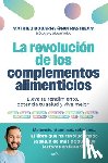 Bouarfa, Mathieu - La Revolución de Los Complementos Alimenticios / The Revolution of Nutritional Supplements