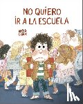 Graux, Amelie - No quiero ir a la escuela