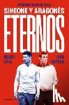 Uría, Rubén - Eternos: Simeone Y Aragonés / Simeone and Aragonés, Eternal