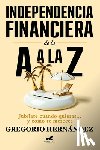 Hernández, Gregorio - Independencia Financiera: de la A A La Z / Financial Independence: From A to Z