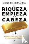 Hernàndez, Gregorio - La Riqueza Empieza En Tu Cabeza / Riches Begin in Your Mind