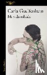 Guelfenbein, Carla - Mi Vida Robada / My Stolen Life