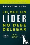 Alva Gomez, Salvador - Lo Que Un Líder No Debe Delegar