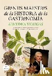 Villegas Becerril, Almudena - Grandes Maestros de la Historia de la Gastronomía