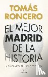 Gomez-Diaz Roncero, Tomas - Mejor Madrid de la Historia, El