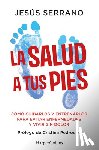 Serrano, Jesús - La salud a tus pies