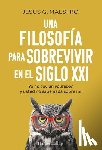 Maestro, Jesús G. - Una filosofía para sobrevivir en el siglo XXI