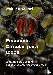 Stahel, Walter R. - Economía Circular para todos