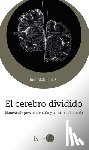 McGilchrist, Iain - El Cerebro Dividido / The Divided Mind: Maneras de Prestar Atención Y Construir El Mundo / Ways to Pay Attention and Build the World