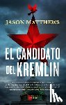Matthews, Jason - Candidato del Kremlin, El