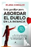 Gonzalez Hernandez, Maria Milena - Guia Familiar Para Abordar El Duelo En La Infancia