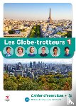  - Les Globe-trotteurs 1 Cahier d'exercices - méthode de français