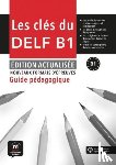  - Les Clés du nouveau DELF B1 – Édition actualisée Guide pédagogique