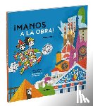 Vera, Luisa - Manos a la Obra / Let's Get to Work: Un Recorrido Lúdico Por La Arquitectura Universal / A Playful Journey Through Universal Architecture Volume 2