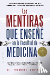 Lufkin, Robert - Mentiras Que Enseñé En La Facultad de Medicina, Las