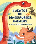 Salmoirago, Isabella - Cuentos de Dinosaurios, Mamuts Y Otros Seres Prehistoricos