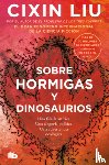 Liu, Cixin - Sobre Hormigas Y Dinosaurios / Of Ant and Dinosaurs