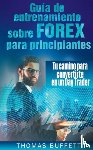 Buffett, Thomas - Guia de entrenamiento sobre FOREX para principiantes