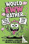 Presley, Amber - Would EWW Rather? - 200 Hilariously Gross Questions for brave kids ages 8+