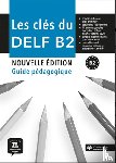  - Les clés du DELF B2 Nouvelle édition – Guide pédagogique