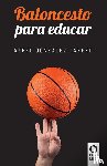 Gonzalez Jareno, Angel - Baloncesto para educar