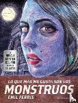 Ferris, Emil - Lo Que Más Me Gusta Son Los Monstruos / My Favorite Thing Is Monsters
