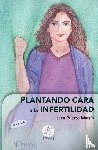 Puerto Martin, Laura - Plantando cara a la infertilidad
