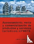 Ladrón de Guevara, Miguel Ángel - Asesoramiento, venta y comercialización de productos y servicios turísticos. UF0078.