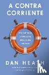 Heath, Dan - A Contracorriente (Upstream Spanish Edition)