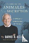 Agus, David - El Libro de Los Animales Y Sus Secretos (the Book of Animal Secrets Spanish Edition): Lecciones de la Naturaleza Para Una Vida Feliz