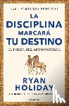 Holiday, Ryan - Holiday, R: Disciplina Marcará Tu Destino / Discipline Is De