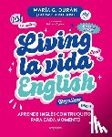 Durán, María G. - Living La Vida English: Aprende Inglés Con Truquitos Para Cada Momento / Living La Vida English