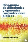 Haley, John W, Escuain, Santiago - Diccionario de Dificultades Y Aparentes Contradicciones Biblicas