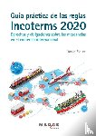 Soler, David - Guia practica de las reglas Incoterms 2020. Derechos y obligaciones sobre las mercancias en el comercio internacional