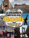 Sendra, Ferran - Lugares Míticos del Rock / Mythical Places of Rock: 300 Escenarios Que Han Hecho Historia de Woodstock a Abbey Road / 300 Scenes That Have Made Histor