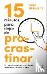 Bennett, Sam - 15 Minutos Para Dejar de Procrastinar